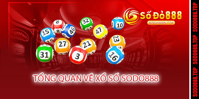 XỔ SỐ SODO888 - MUA VUI CŨNG TRÚNG, ĐỀ VỀ LÀ MỞ TIỆC 2 Tổng quan về XỔ SỐ SODO888