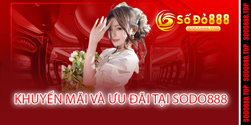 Giới Thiệu Sodo888 – Đẳng Cấp Giải Trí, Thắng Lợi Vượt Bậc 2 Khuyến Mãi Và Ưu Đãi Tại Sodo888